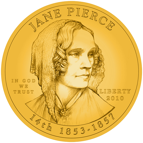 Jane Pierce Gold Coin - Jane always opposed the political ambitions of her 